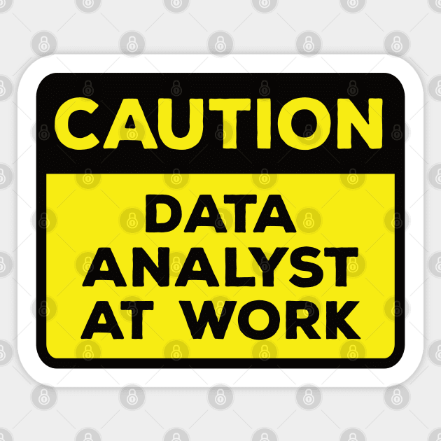 Funny Yellow Road Sign - Caution Data Analyst at Work Sticker by Software Testing Life